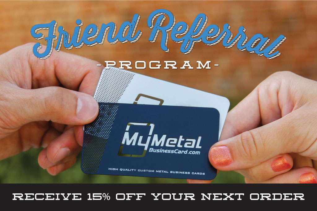My Metal Business Card | Friend Referral Program