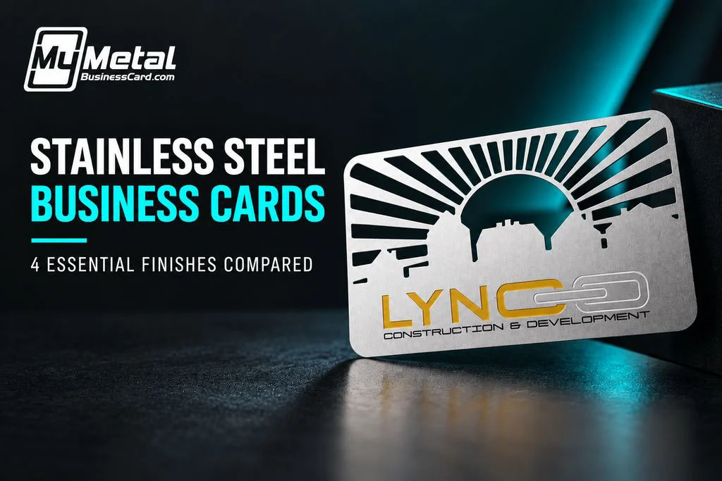 Stainless Steel Business Cards: 4 Essential Finishes Compared (2026 Guide)