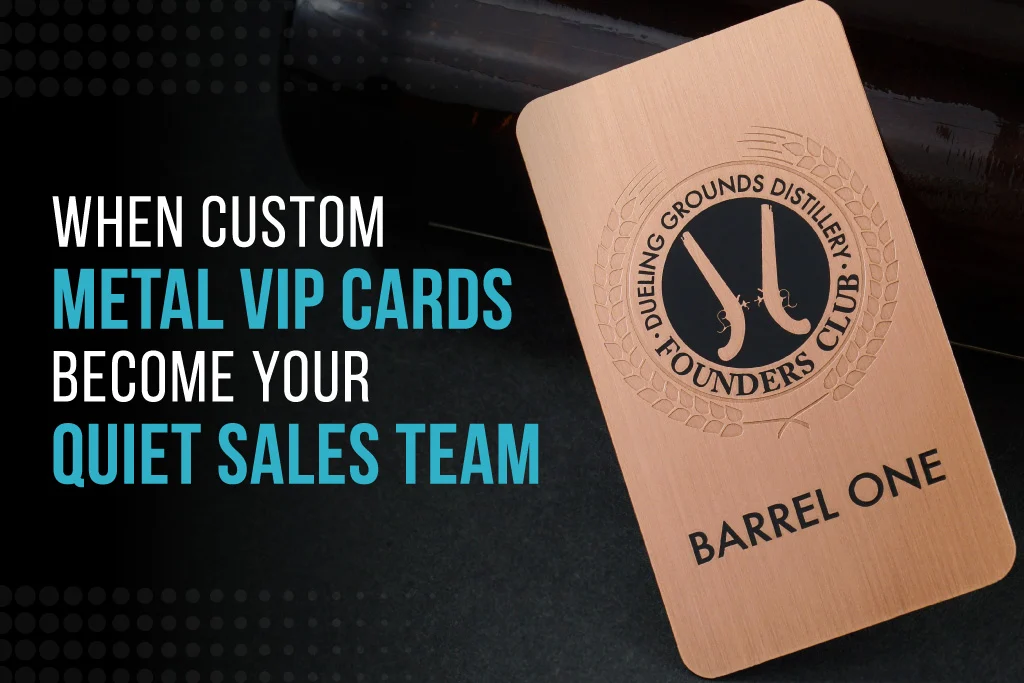 When Custom Metal VIP Cards Become Your Quiet Sales Team